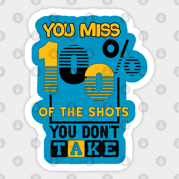 You miss 100% of the shots you don't take. Wisdom - Motivational Sticker by Shirty.Shirto